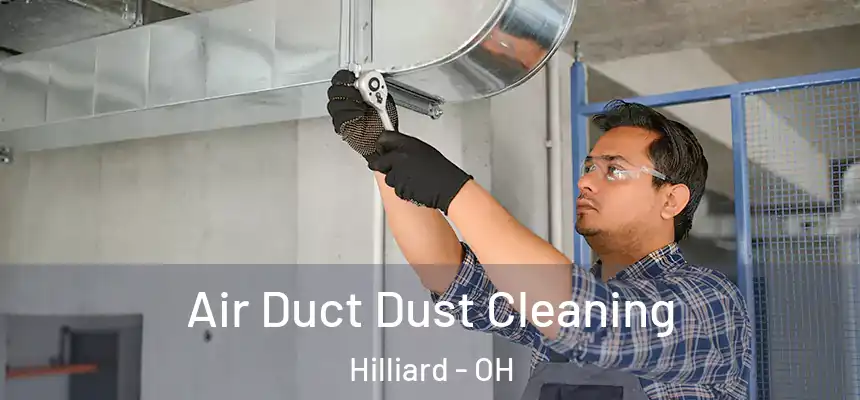  Air Duct Dust Cleaning Hilliard - OH