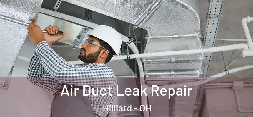  Air Duct Leak Repair Hilliard - OH