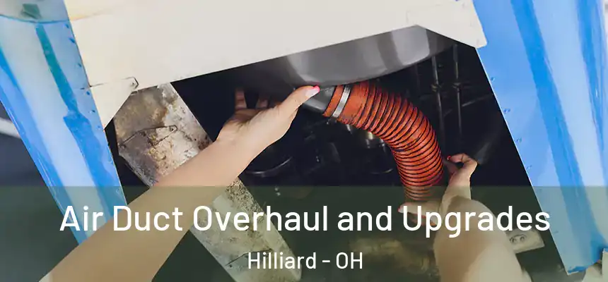  Air Duct Overhaul and Upgrades Hilliard - OH
