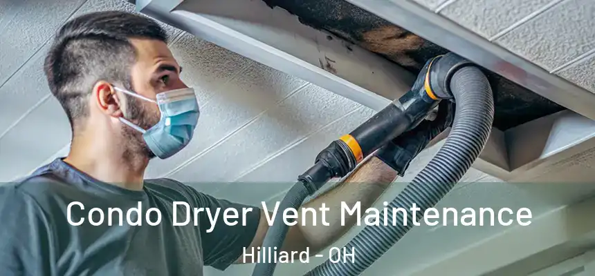 Condo Dryer Vent Maintenance Hilliard - OH
