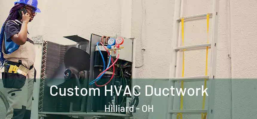  Custom HVAC Ductwork Hilliard - OH