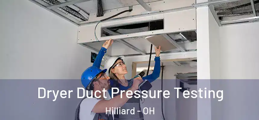 Dryer Duct Pressure Testing Hilliard - OH