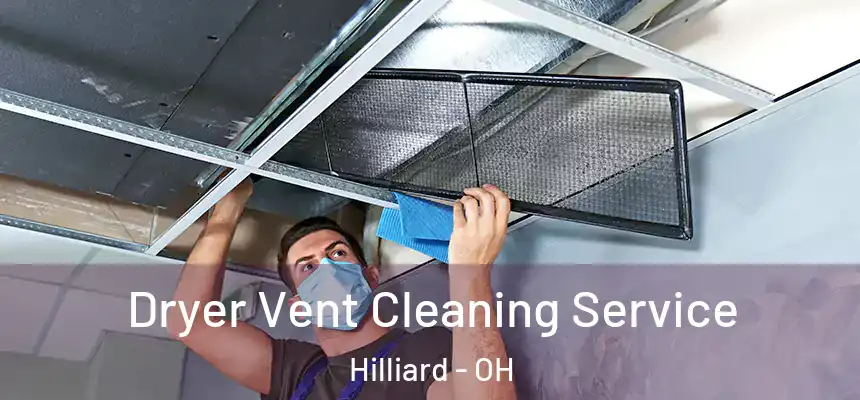  Dryer Vent Cleaning Service Hilliard - OH