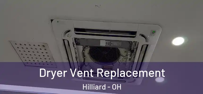 Dryer Vent Replacement Hilliard - OH