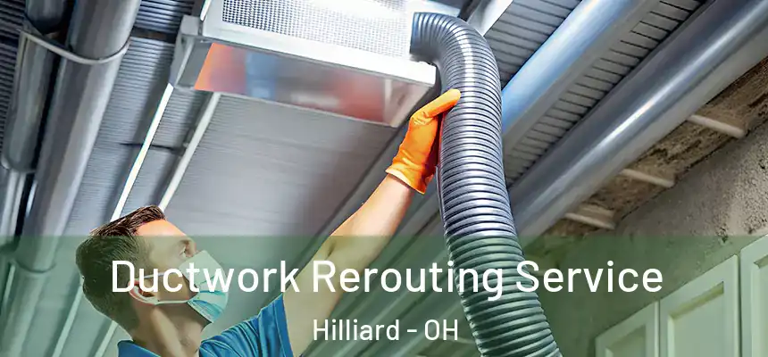  Ductwork Rerouting Service Hilliard - OH