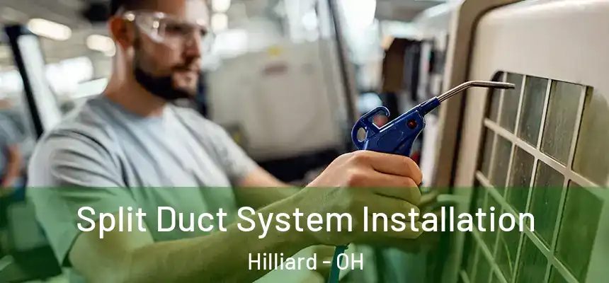  Split Duct System Installation Hilliard - OH