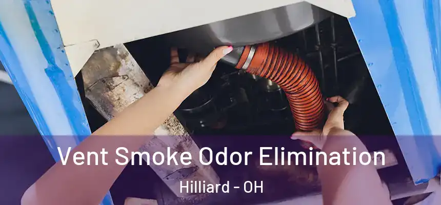  Vent Smoke Odor Elimination Hilliard - OH