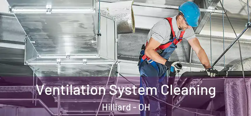  Ventilation System Cleaning Hilliard - OH