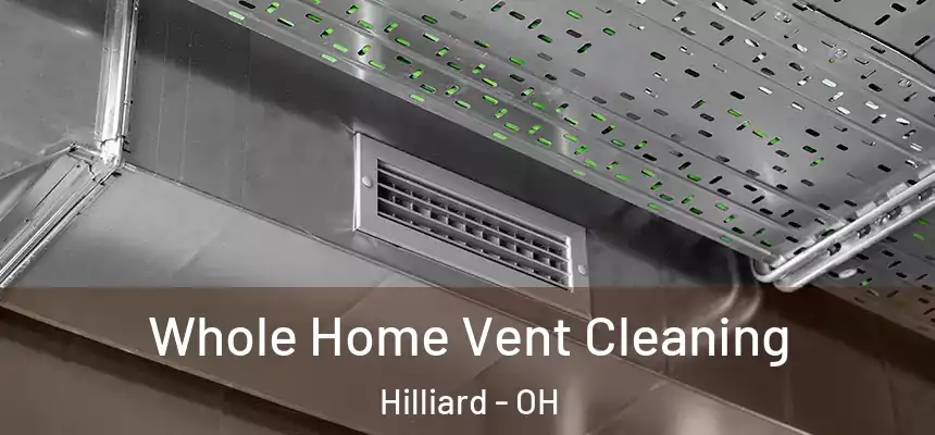 Whole Home Vent Cleaning Hilliard - OH