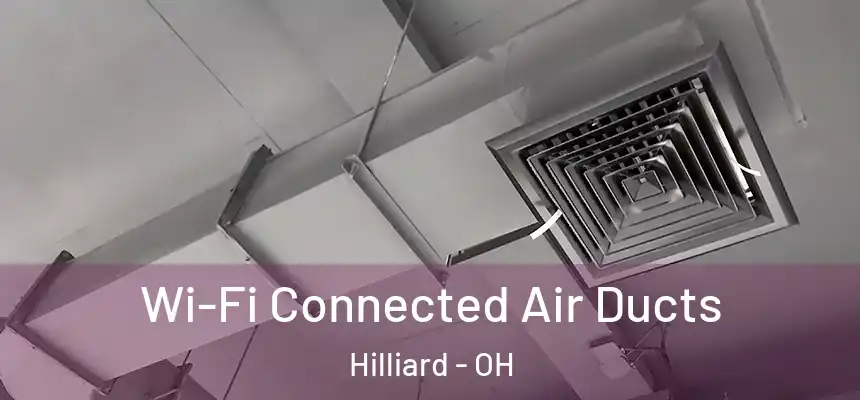  Wi-Fi Connected Air Ducts Hilliard - OH